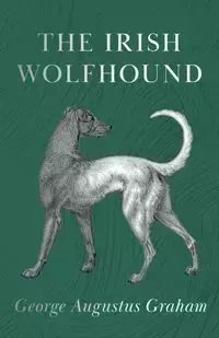 The Irish Wolfhound - Graham George Augustus