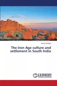 The Iron Age culture and settlement in South India - Joanna Sudyka