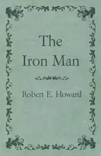 The Iron Man - Howard Robert E.