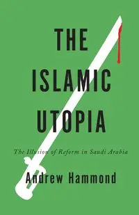 The Islamic Utopia - Andrew Hammond