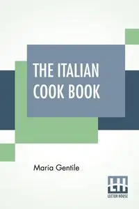 The Italian Cook Book - Maria Gentile