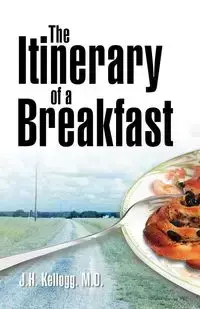 The Itinerary of a Breakfast - John Harvey Kellogg