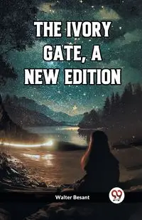 The Ivory Gate, a new edition - Walter Besant