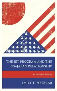 The JET Program and the US-Japan Relationship - Emily T. Metzgar