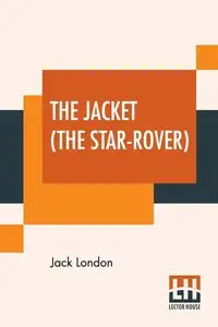 The Jacket (The Star-Rover) - Jack London