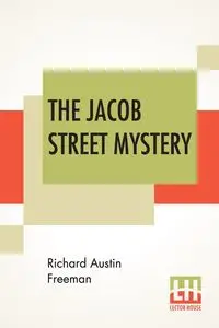 The Jacob Street Mystery - Freeman Richard Austin