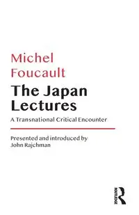 The Japan Lectures - Michel Foucault