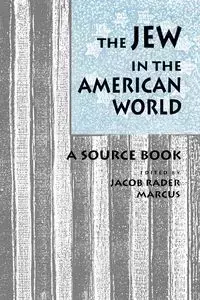 The Jew in the American World - Marcus Jacob R.