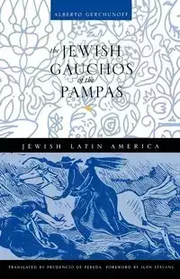 The Jewish Gauchos of the Pampas - Alberto Gerchunoff