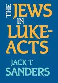 The Jews in Luke-Acts - Sanders Jack T.