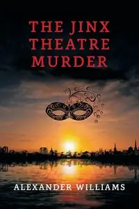 The Jinx Theatre Murder - Williams Alexander