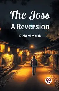 The Joss A Reversion - Richard Marsh