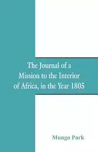 The Journal Of A Mission To The Interior Of Africa - Park Mungo