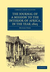 The Journal of a Mission to the Interior of Africa, in the Year             1805 - Park Mungo