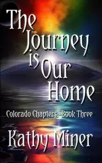 The Journey is Our Home - Kathy Miner