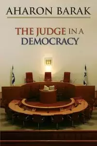 The Judge in a Democracy - Barak Aharon