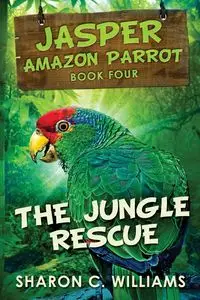 The Jungle Rescue - Williams Sharon C.