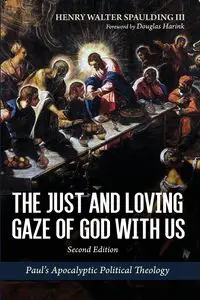 The Just and Loving Gaze of God with Us, Second Edition - Henry Walter Spaulding III