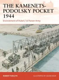 The Kamenets-Podolsky Pocket 1944 - Robert Forczyk