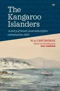 The Kangaroo Islanders - Cawthorne W. A.