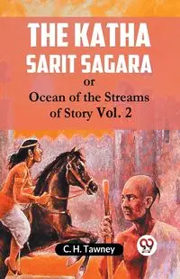 The Katha Sarit Sagara Or Ocean Of The Streams Of Story Vol. 2 - Tawney C. H.