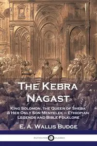 The Kebra Nagast - Budge E. A. Wallis