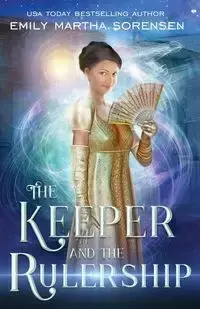 The Keeper and the Rulership - Emily Martha Sorensen