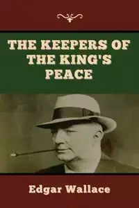 The Keepers of the King's Peace - Wallace Edgar