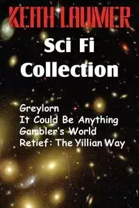 The Keith Laumer Scifi Collection, Greylorn, It Could Be Anything, Gambler's World, Retief - Keith Laumer