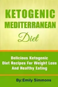 The Ketogenic Mediterranean Diet - Emily Simmons