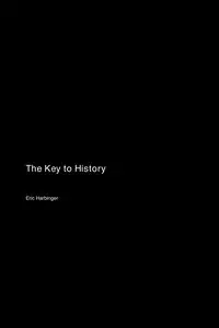 The Key to History - Eric Harbinger