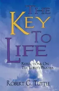 The Key to Life - Robert G. Tuttle