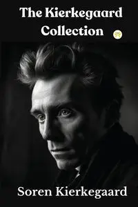 The Kierkegaard Collection - Kierkegaard Soren