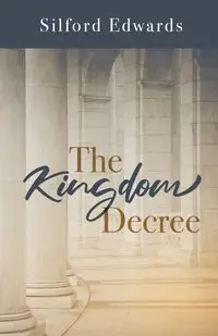 The Kingdom Decree - Edwards Silford