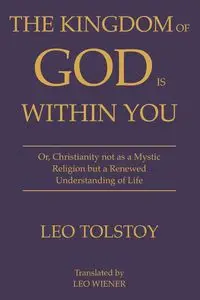 The Kingdom of God Is Within You | Leo Tolstoy - Leo Tolstoy