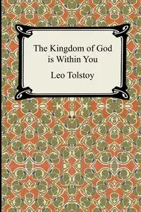 The Kingdom of God Is Within You - Leo Tolstoy Nikolayevich