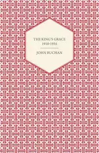 The King's Grace 1910-1935 - John Buchan