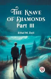 The Knave of Diamonds PART III - Dell Ethel M.