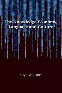 The Knowledge Economy, Language and Culture - Williams Glyn