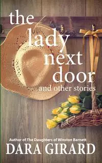 The Lady Next Door and Other Stories - Dara Girard