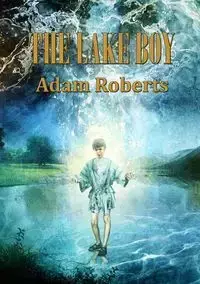 The Lake Boy - Adam Roberts