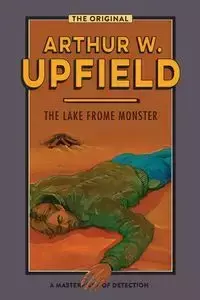 The Lake Frome Monster - Arthur W. Upfield