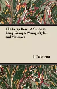 The Lamp Base - A Guide to Lamp Groups, Wiring, Styles and Materials - Palestrant S.