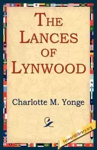 The Lances of Lynwood - Charlotte M. Yonge