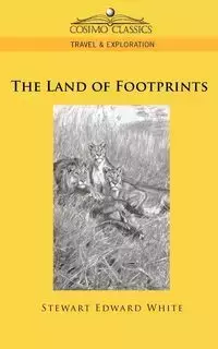 The Land of Footprints - Stewart Edward White