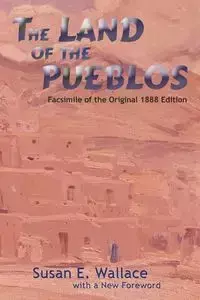 The Land of the Pueblos - Wallace Susan E.