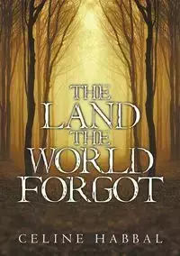 The Land the World Forgot - Celine Habbal