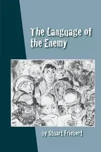 The Language of the Enemy - Stuart Friebert