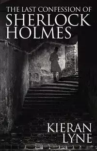 The Last Confession of Sherlock Holmes - Lyne Kieran