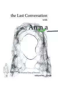 The Last Conversation with Anna - Man Singh Uday